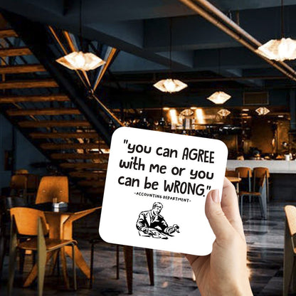 CS539 You can AGREE with me or you can be WRONG - Accounting Department Novelty Funny Coffee Tea Drink Gift Glossy MDF Wooden Coaster