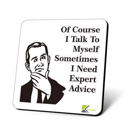 CS630 Ofcourse i Talk to Myself Sometimes i Need Expert Advice Novelty Funny Coffee Tea Drink Gift Glossy MDF Wooden Coaster | Gift for Men, Dad, Colleague, Boss