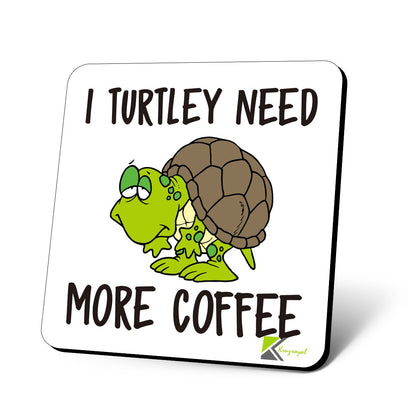 CS705 I Turtley Need More Coffee Novelty Funny Coffee Tea Drink Gift Glossy MDF Wooden Coaster