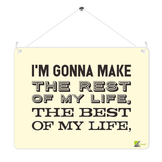MP255 I'm gonna make the rest of my life,the best of my life. Funny Novelty Retro Vintage Metal Wall Sign Plaque 20cm x 15cm