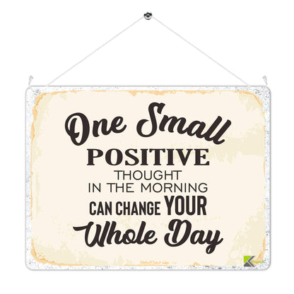 Kruzroyal MP499 One small positive thought in the morning can change your whole day Funny Novelty Retro Vintage Metal Wall Sign Plaque 20cm x 15cm