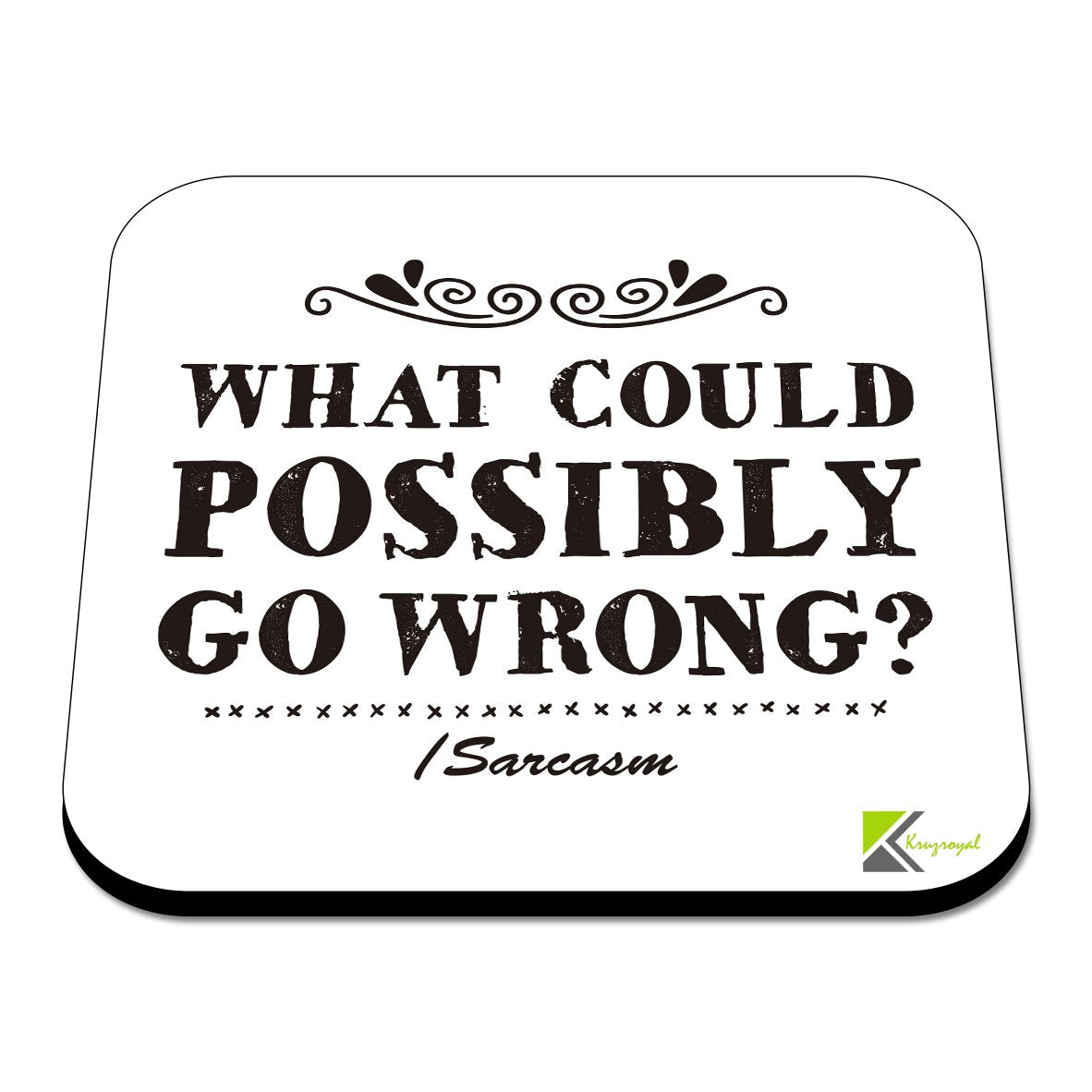 CS562 What could possibly go wrong? Sarcasm Novelty Funny Coffee Tea Drink Gift Glossy MDF Wooden Coaster