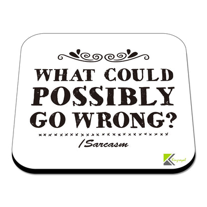 CS562 What could possibly go wrong? Sarcasm Novelty Funny Coffee Tea Drink Gift Glossy MDF Wooden Coaster