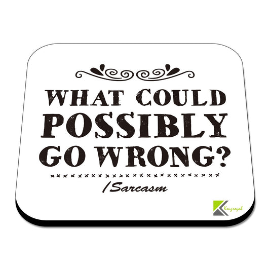 CS562 What could possibly go wrong? Sarcasm Novelty Funny Coffee Tea Drink Gift Glossy MDF Wooden Coaster