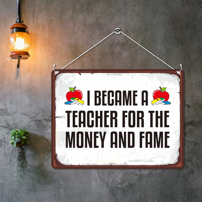 Kruzroyal MP161 I became a teacher for the money and fame Funny Novelty Retro Vintage Metal Wall Sign Plaque 20cm x 15cm