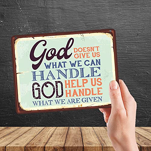 Kruzroyal MP077 God doesn't give us what we can handle, God help us handle what we are given Funny Novelty Retro Vintage Metal Wall Sign Plaque 20cm x 15cm