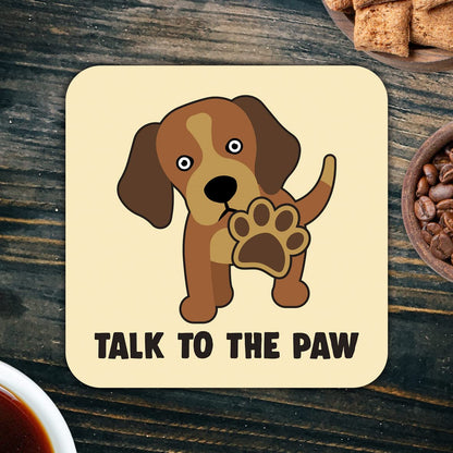 CS654 Talk to The paw Novelty Funny Coffee Tea Drink Gift Glossy MDF Wooden Coaster