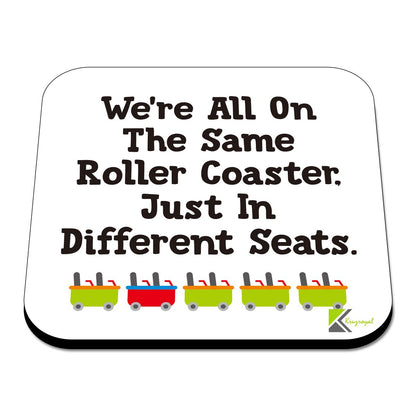 CS549 We're All on The Same Roller Coaster. just in Different Seats. Novelty Funny Coffee Tea Drink Gift Glossy MDF Wooden Coaster