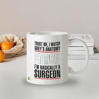Kruzroyal DZ288 Trust Me, I Watch Grey's Anatomy I'm Basically A Surgeon Funny Novelty Great Gift Idea Coffee Tea Mug
