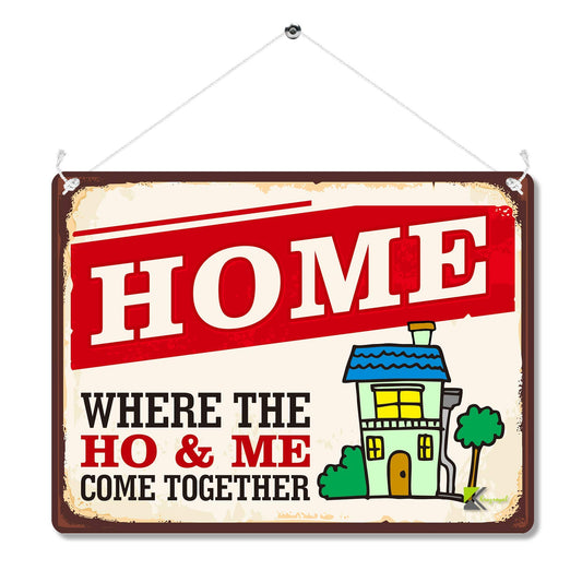 Kruzroyal Funny Home Metal Wall Sign, Where The HO and ME Come Together Pun Plaque Gift, Humorous Retro Vintage Tin Decor for Hallway or Living Room, 20x15cm with Hanging String