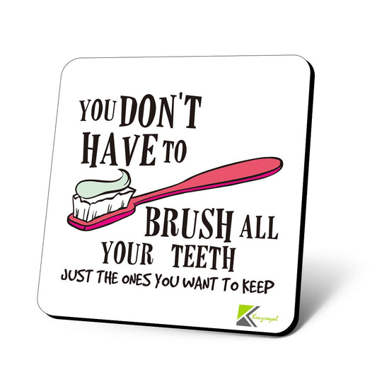 CS818 You Don't Have to Brush All Your Teeth, just The Ones You Want to Keep Novelty Funny Coffee Tea Drink Gift Glossy MDF Wooden Coaster