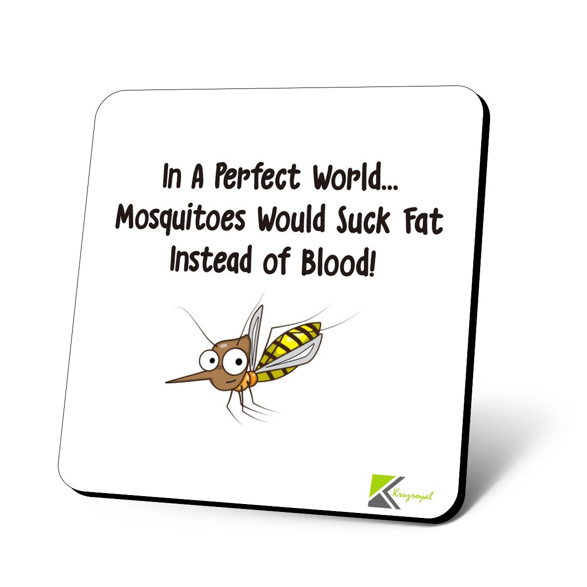 CS744 in a Perfect World... Mosquitoes Would Suck Fat Instead of Blood! Novelty Funny Coffee Tea Drink Gift Glossy MDF Wooden Coaster