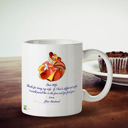 Kruzroyal Funny Wife Mug, DZ065 Dear Wife, Thanks for Being My Wife, If i had a Different Wife, i Would Punch her in The face and go find You. Novelty Anniversary or Birthday Present for Her