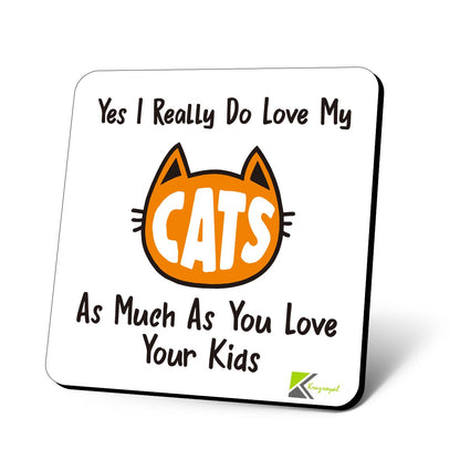 CS613 Yes i Really do Love My Cats, as Much as You Love Your Kids Novelty Funny Coffee Tea Drink Gift Glossy MDF Wooden Coaster