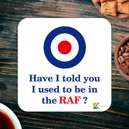 CS1049 Have i Told You i Used to be in The RAF? Novelty Funny Coffee Tea Drink Gift Glossy MDF Wooden Coaster Gift for Veteran, Dad, Grandad - Military Desk Accessory, Father's Day, Birthday Present