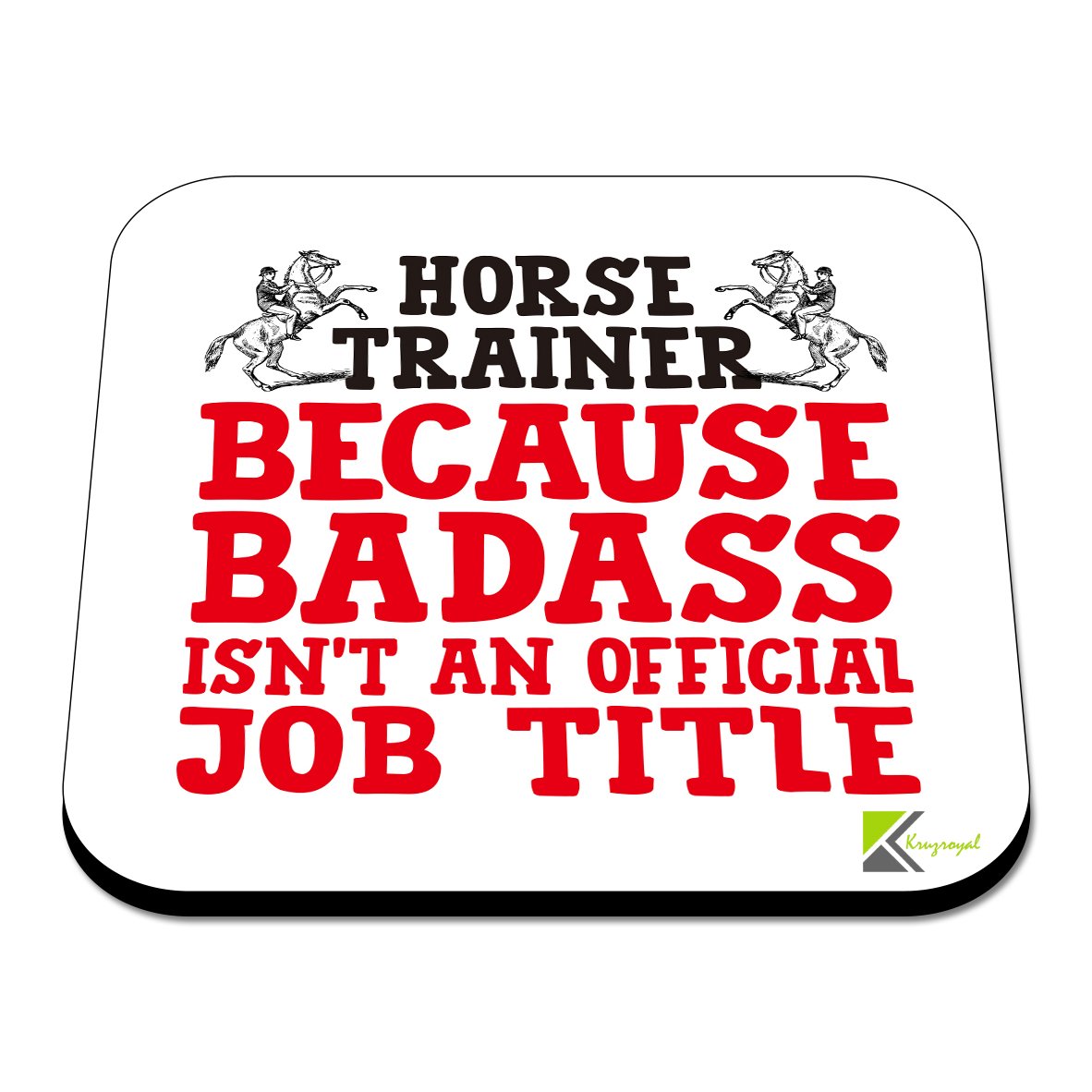 CS458 Horse Trainer .. Because Badass Isn't an Official Job Title Novelty Funny Coffee Tea Drink Gift Glossy MDF Wooden Coaster
