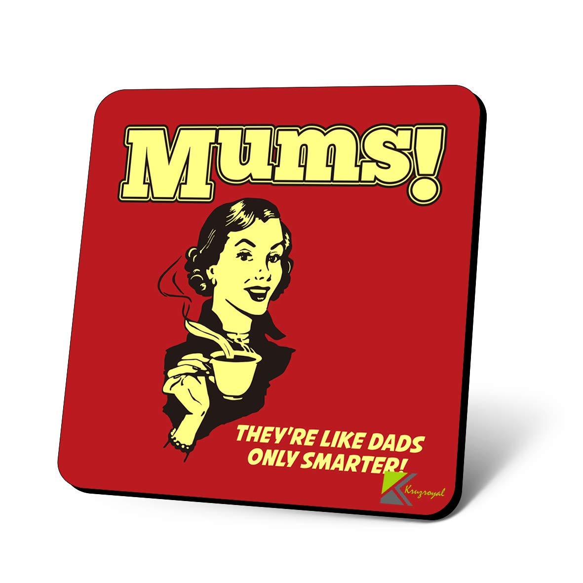 CS1172 Mums! They're Like dads only Smarter! Novelty Funny Coffee Tea Drink Gift Glossy MDF Wooden Coaster