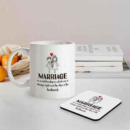 Kruzroyal SM009 Marriage in a Relationship in which one is Always Right and The Other is The Husband - Mug & Matching Coaster Set