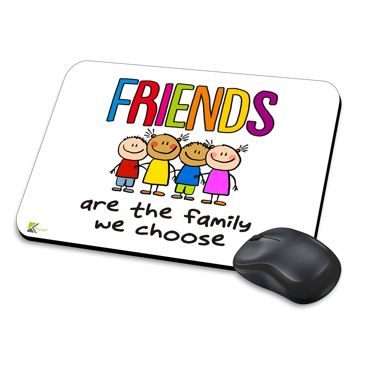 MM227 - Friends are the family we choose Funny Novelty Gift Mousemat/MousePad Anti Slip Laptop Computer PC Mouse Mat