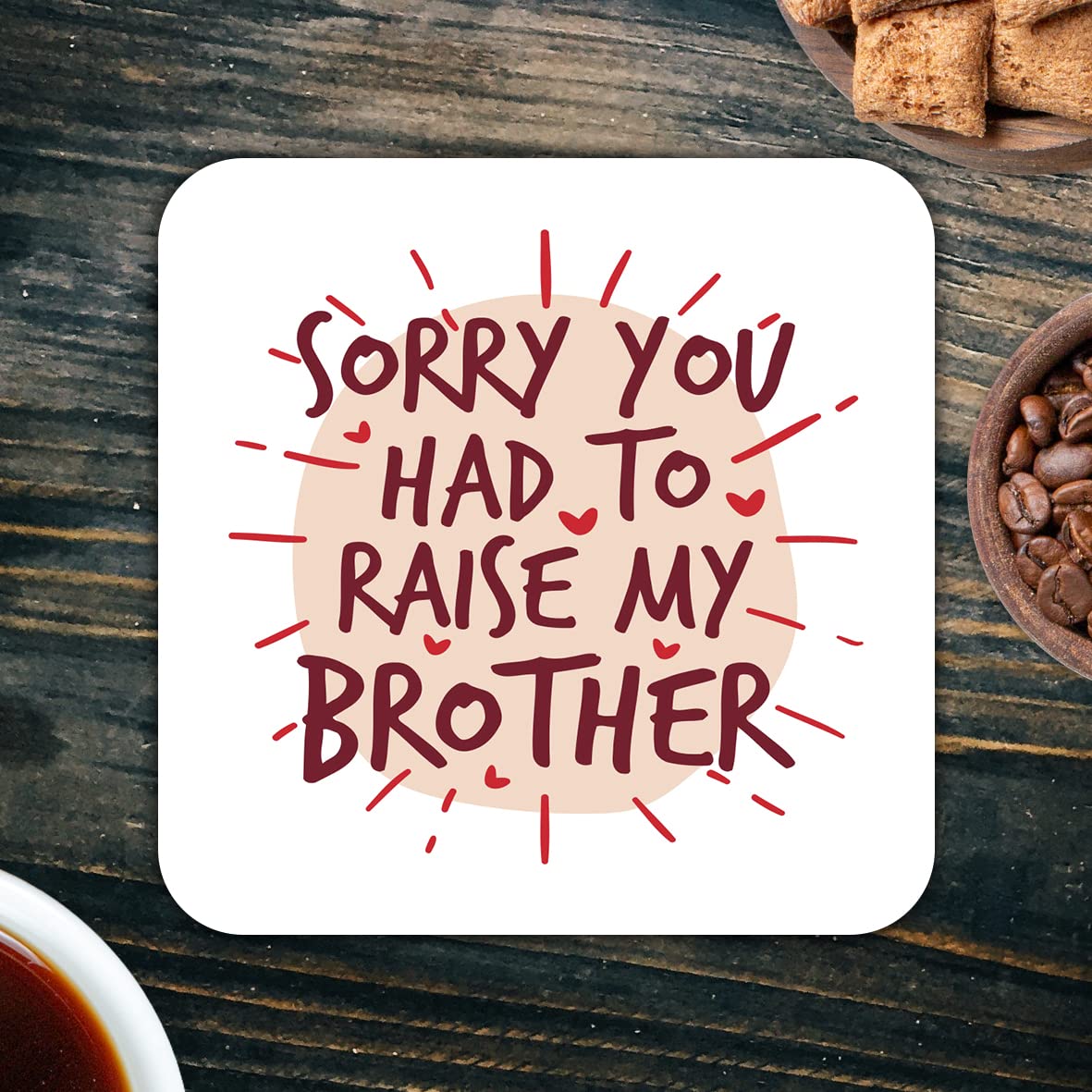 CS759 Sorry You had to Raise My Brother Novelty Funny Coffee Tea Drink Gift Glossy MDF Wooden Coaster