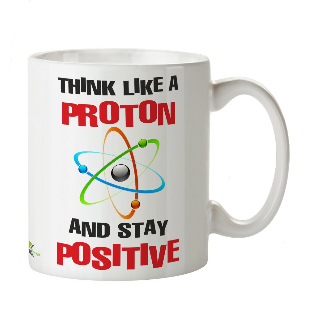 Kruzroyal Funny Science Mug, Think Like A Proton and Stay Positive Design, Novelty Chemistry Gift for Teacher, Scientist or Student, White Ceramic Cup, 11 oz