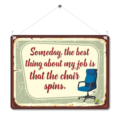 Kruzroyal MP089 Someday, the best thing about my job is that the chair spins. Funny Novelty Retro Vintage Metal Wall Sign Plaque 20cm x 15cm