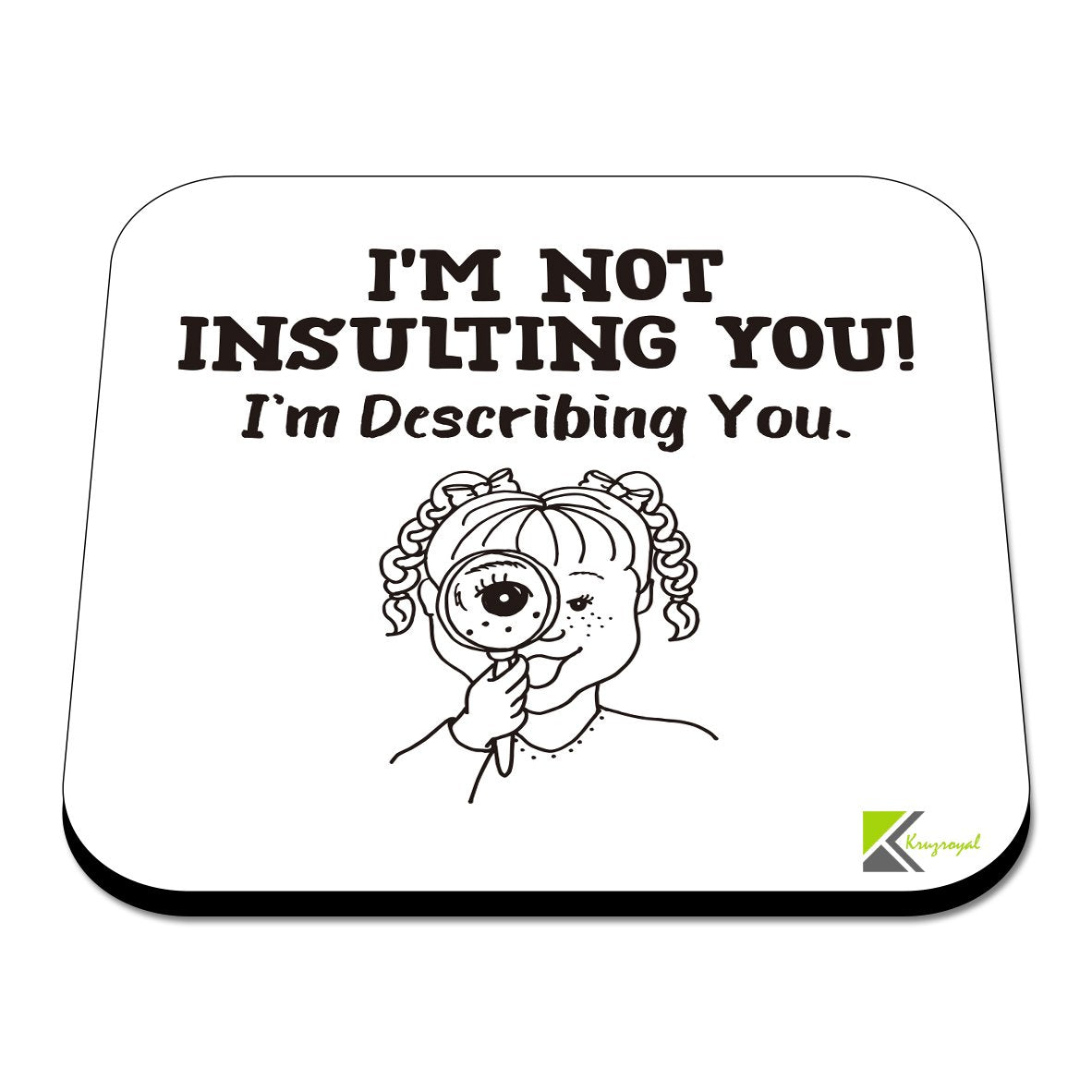 CS461 I'm not Insulting You! I'm Describing You. Novelty Funny Coffee Tea Drink Gift Glossy MDF Wooden Coaster