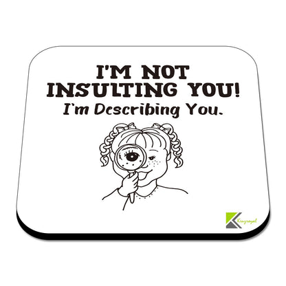 CS461 I'm not Insulting You! I'm Describing You. Novelty Funny Coffee Tea Drink Gift Glossy MDF Wooden Coaster