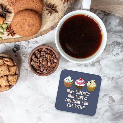 CS649 Only Cupcakes and Auntys can Make You Feel Better Novelty Funny Coffee Tea Drink Gift Glossy MDF Wooden Coaster