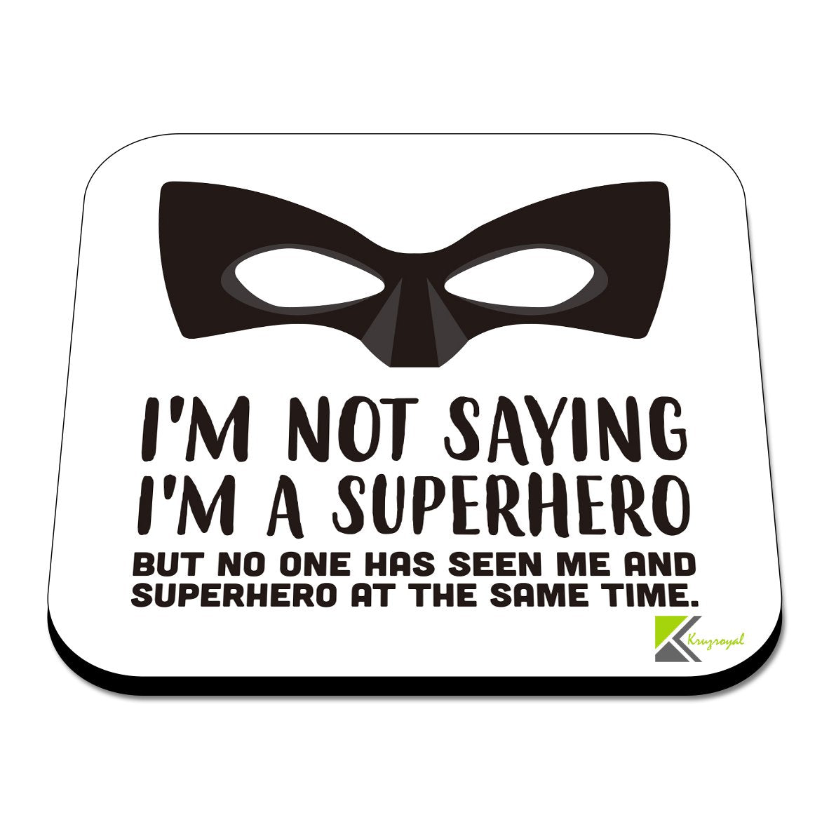CS418 I'm not Saying I'm a Superhero But no one has seen me and Superhero at The Same time. Novelty Funny Coffee Tea Drink Gift Glossy MDF Wooden Coaster