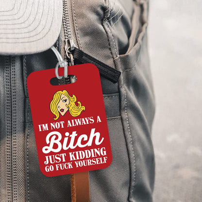 LT107 I'm Not Always A Bit*h Just Kidding Go Fu*k Yourself Novelty Funny Unique Designer Gift Glossy Plastic Suitcase Luggage Tag