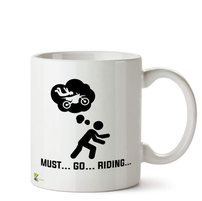 Kruzroyal DZ798 Must..Go...Riding... Funny Novelty Great Gift Idea Coffee Tea Ceramic Mug