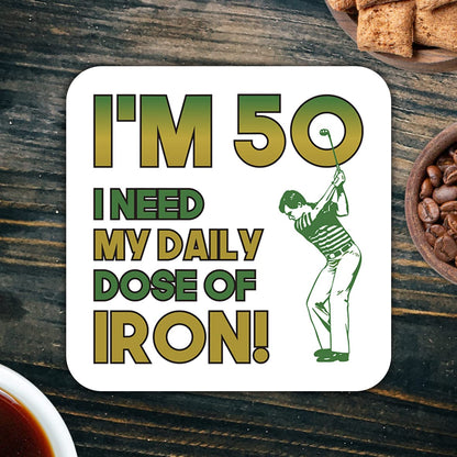 CS605 I'm 50, i Need My Daily dose of Iron! Novelty Funny Coffee Tea Drink Gift Glossy MDF Wooden Coaster