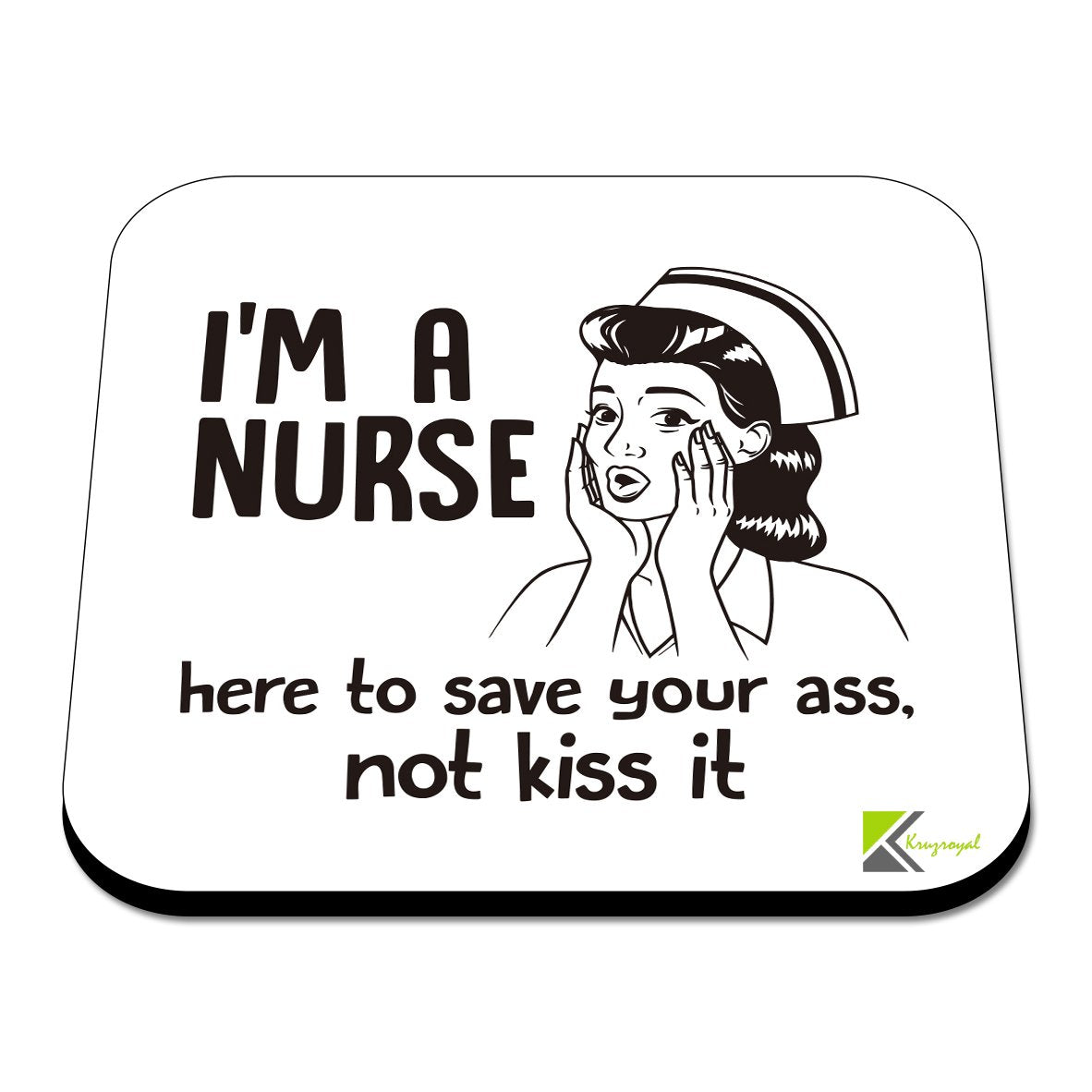 CS484 I'm a Nurse, here to Save Your Ass, not kiss it Novelty Funny Coffee Tea Drink Gift Glossy MDF Wooden Coaster