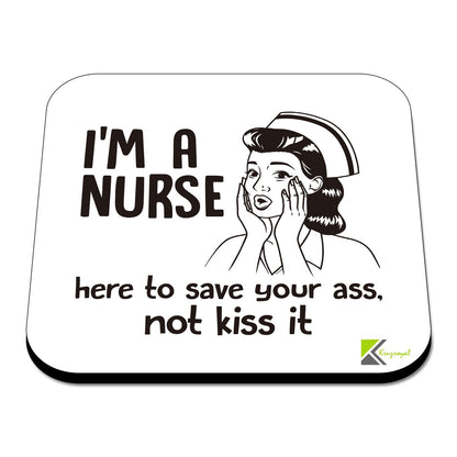 CS484 I'm a Nurse, here to Save Your Ass, not kiss it Novelty Funny Coffee Tea Drink Gift Glossy MDF Wooden Coaster