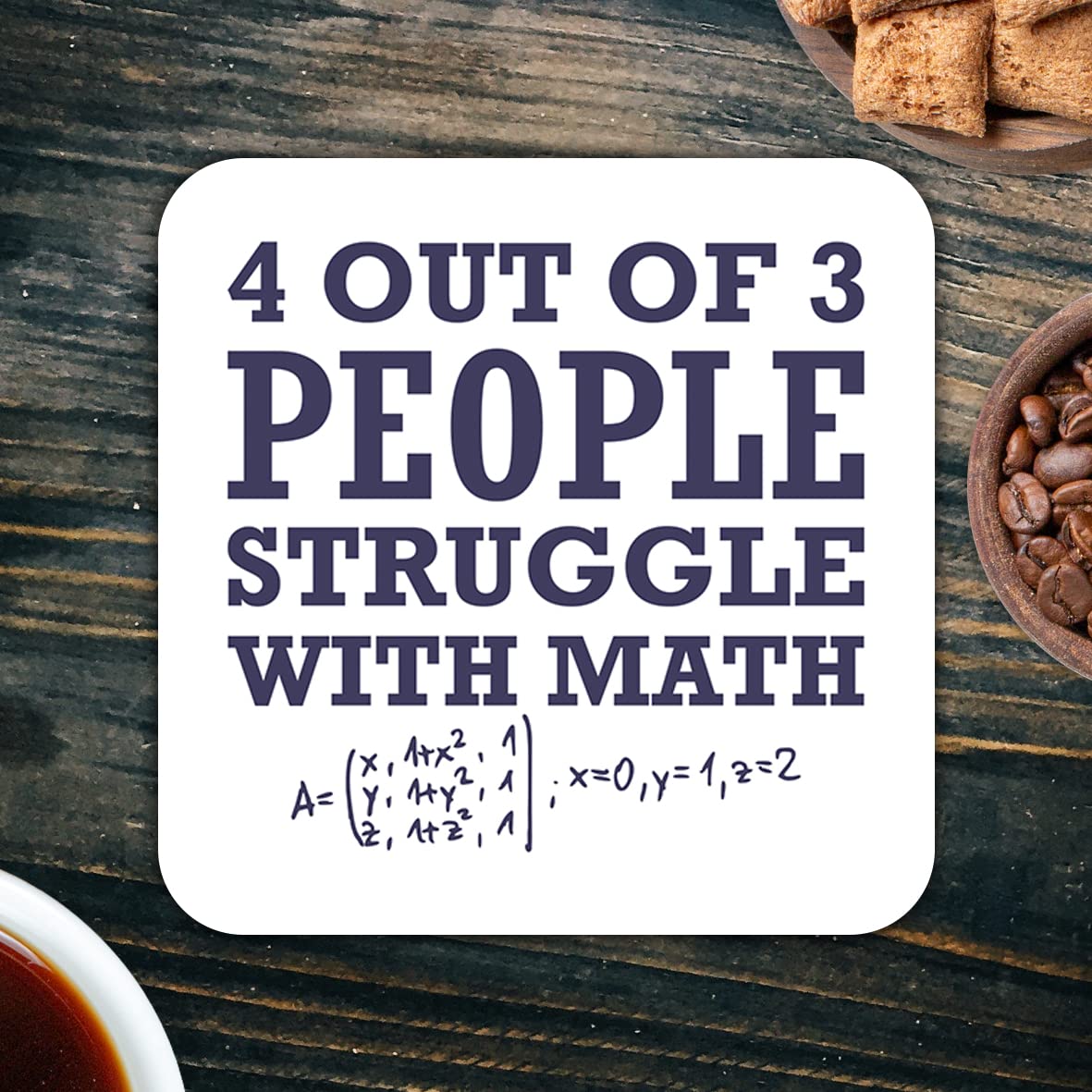 CS607 4 Out of 3 People Struggle with Math. Novelty Funny Coffee Tea Drink Gift Glossy MDF Wooden Coaster