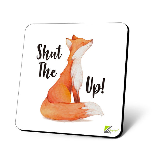 CS1021 Shut The Fox Up! Novelty Funny Coffee Tea Drink Christmas Gift Glossy MDF Wooden Coaster
