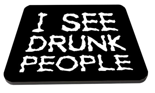 I See Drunk People Funny Wooden Coaster