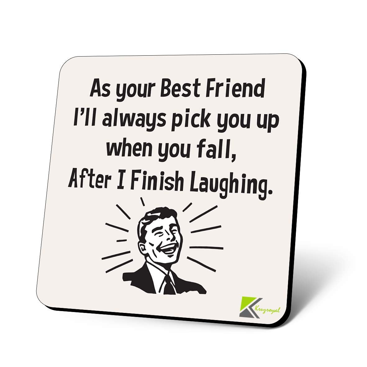 CS1136 As Your Best Friend I'll Always Pick You up When You Fall, After i Finish Laughing Novelty Funny Coffee Tea Drink Gift Glossy MDF Wooden Coaster
