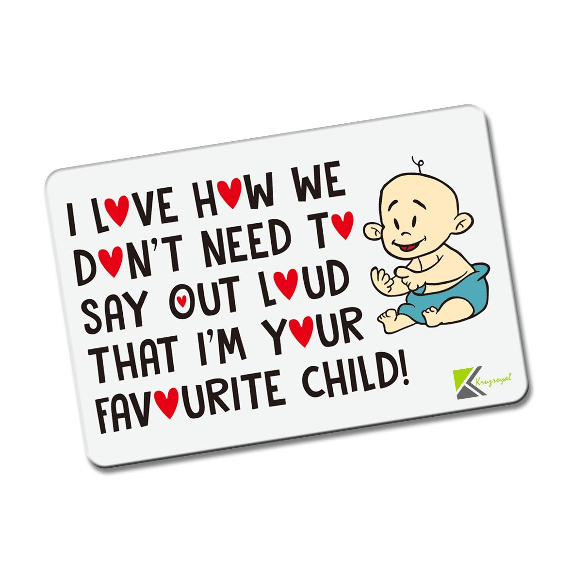 Kruzroyal FM117 I love how we don't need to say out loud that i'm your favourite child! Novelty Funny Gift Idea Glossy Rectangle Metal Fridge Magnet