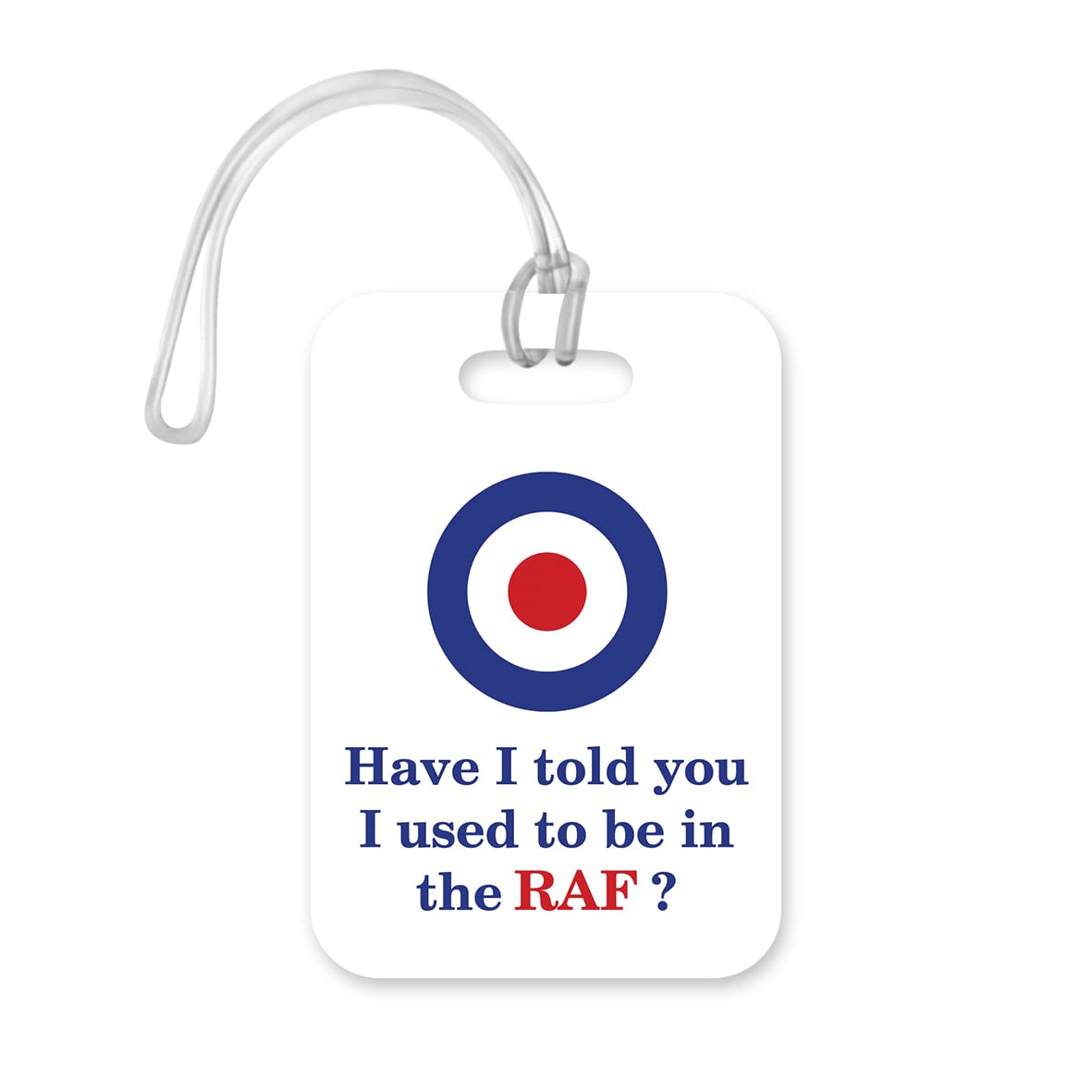 LT167 Have I Told You I Used to Be in The RAF? Novelty Funny Unique Designer Gift Glossy Plastic Suitcase Luggage Tag