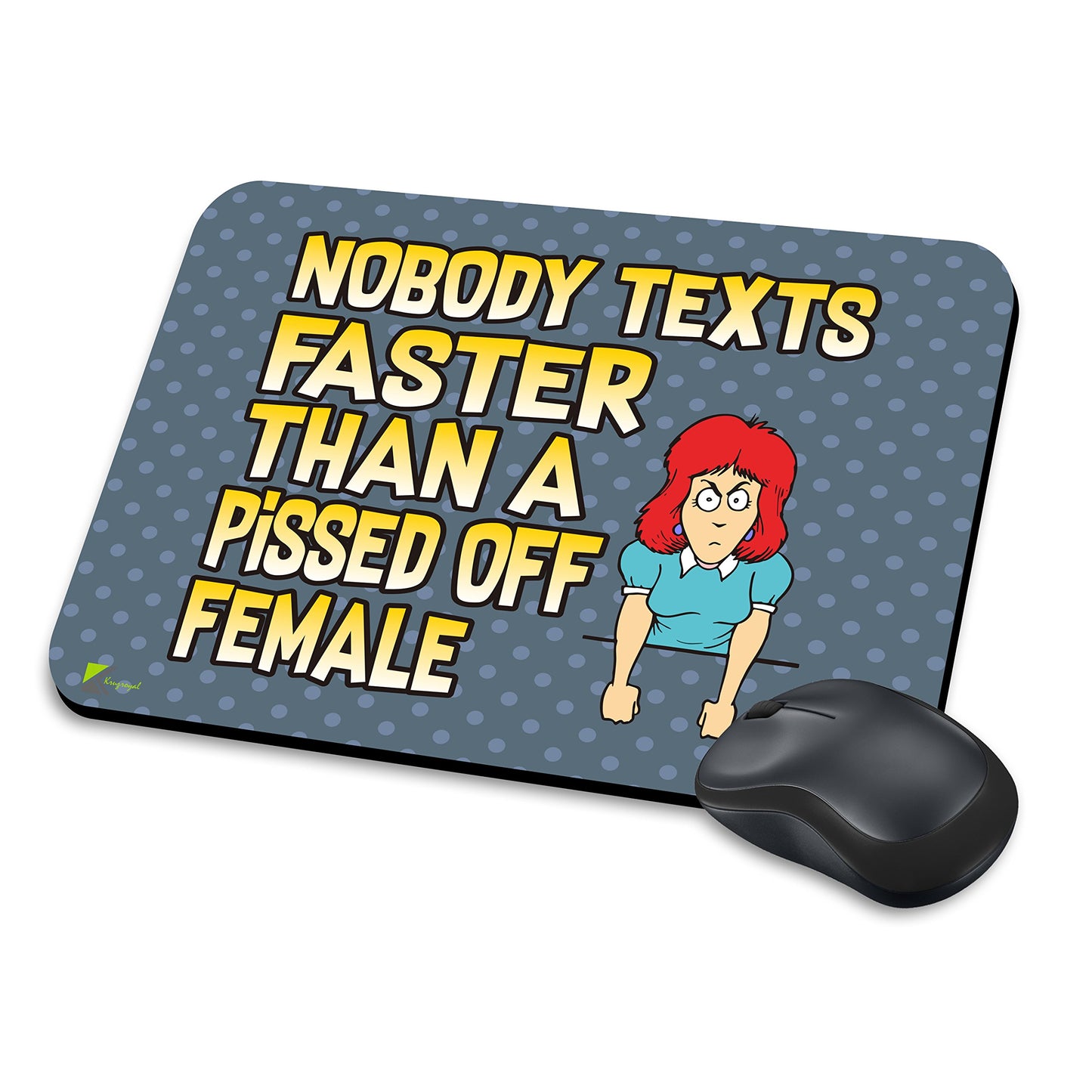 MM238 - Nobody texts faster than a pissed off female Funny Novelty Gift Mousemat/MousePad Anti Slip Laptop Computer PC Mouse Mat