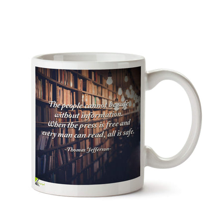 Kruzroyal DZ573 The People Cannot be Safe Without Information. When The Press is Free and Every Man can Read, All is Safe. - Thomas Jefferson Funny Novelty Great Gift Idea Coffee Tea Ceramic Mug