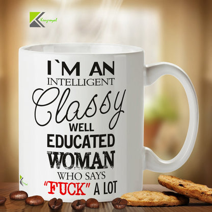 Kruzroyal DZ296 I'm an Intelligent Classy Well Educated Woman Who Says FU*K A Lot Funny Novelty Great Gift Idea Coffee Tea Mug