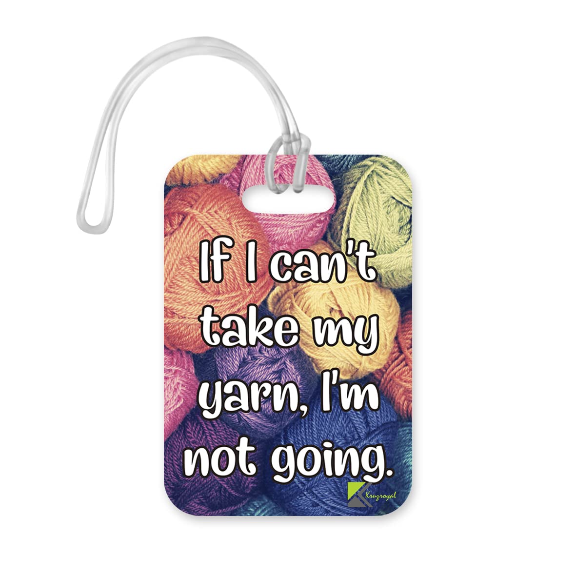 LT226 If i Can't take My Yarn, I'm not Going. Novelty Funny Unique Designer Gift Glossy Plastic Suitcase Luggage Tag