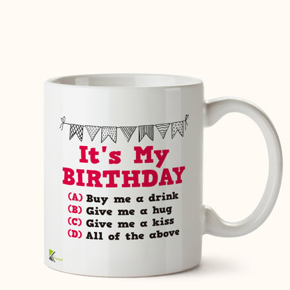 Kruzroyal DZ426 It's My Birthday, Buy me a Drink, give me a Hug, give me a kiss Funny Novelty Great Gift Idea Coffee Tea Mug