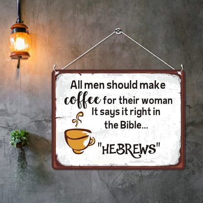 Kruzroyal MP160 All men should make coffee for their woman it says it right in the Bible..HEBREWS Funny Novelty Retro Vintage Metal Wall Sign Plaque 20cm x 15cm