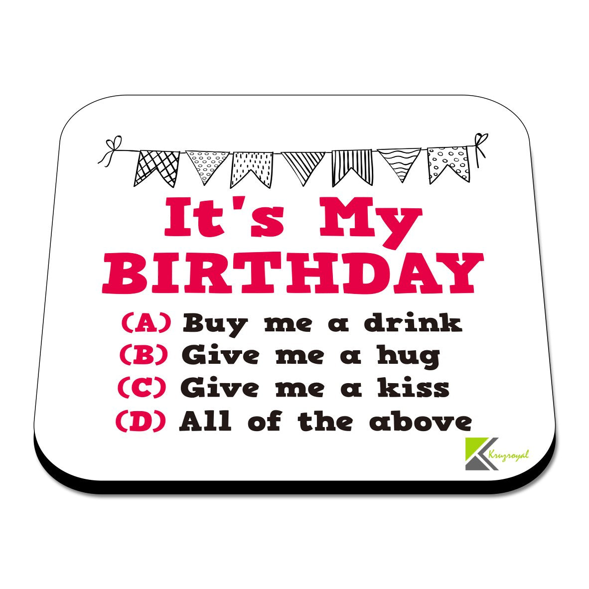 CS526 It's My Birthday/Buy me a Drink/give me a Hug/give me a kiss Novelty Funny Coffee Tea Drink Gift Glossy MDF Wooden Coaster