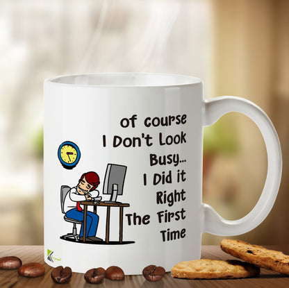 Kruzroyal DZ494 of Course i Don't Look Busy... i did it Right The First time Funny Novelty Great Gift Idea Coffee Tea Mug