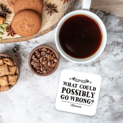CS562 What could possibly go wrong? Sarcasm Novelty Funny Coffee Tea Drink Gift Glossy MDF Wooden Coaster